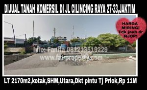 Dijual cepat tanah komersil dekat sekali dkt pintu Tanjung Priok  di pinggir jln raya di Jl Cilincing Raya no 27-33,Jakarta Timur.