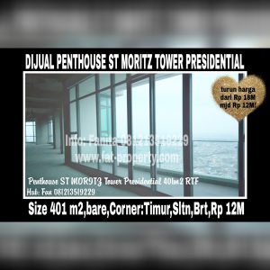 Dijual unit penthouse Apartment ST MORITZ Tower terbaik dan terelite, Presidential Tower.