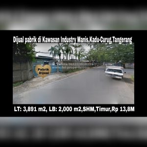 Dijual pabrik di Jl Manis Raya,Kawasan Industri Manis,Kadu,Curug,Tangerang
