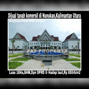 Dijual tanah komersil di pusat pemerintahan Kabupaten Nunukan,Kalimantan Utara.