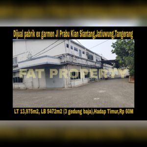 Dijual pabrik ex garmen Jl Prabu Kian Siantang,Jatiuwung,Tangerang.