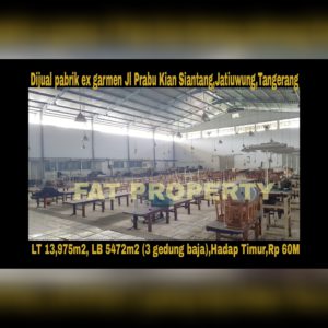 Dijual pabrik ex garmen Jl Prabu Kian Siantang,Jatiuwung,Tangerang.