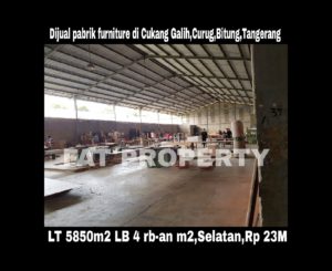 Dijual pabrik furniture di Cukang Galih,Curug,Bitung,Tangerang.