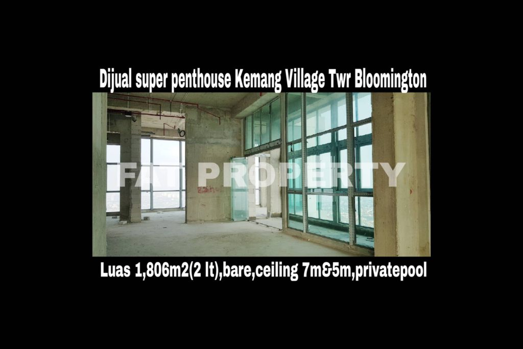 Dijual super signature penthouse di lantai tertinggi Apartement Kemang Village Tower Bloomington,tower terbaik & terbaru